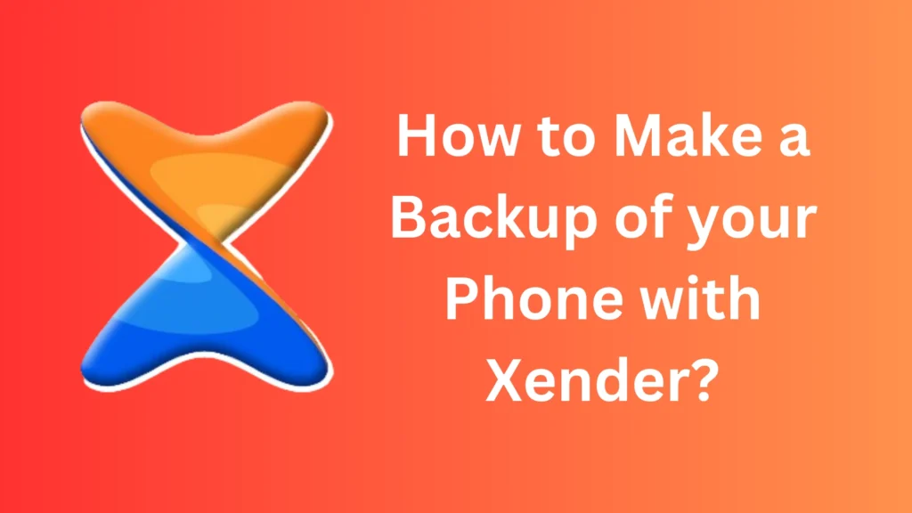 How to Make a Backup of your Phone with Xender