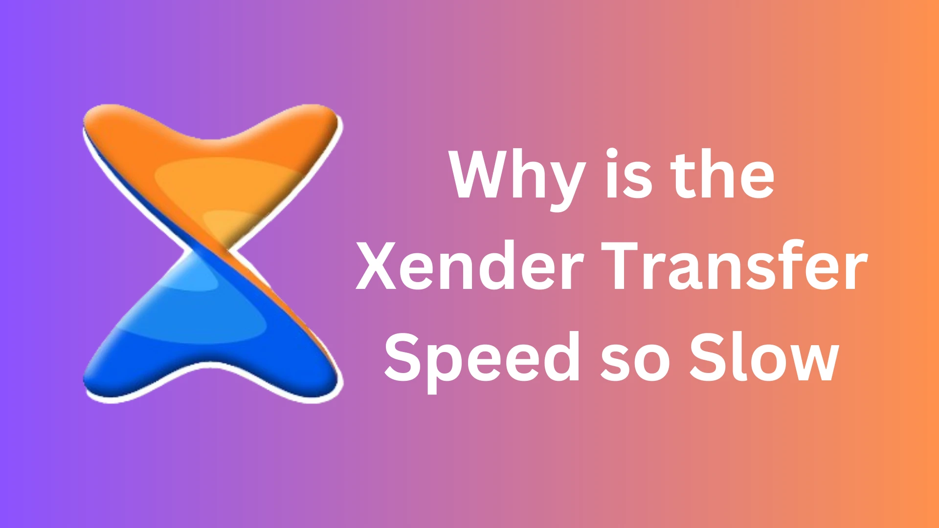 Why is the Xender Transfer Speed so Slow